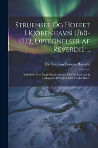 Struensee Og Hoffet I Kjøbenhavn 1760-1772, Optegnelser Af Reverdil ...