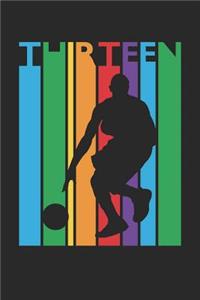 Basketball Notebook for 13 Year Old Boys and Girls - Colorful Basketball Journal - 13th Birthday Gift for Basketball Player Diary
