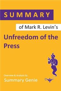 Summary of Mark R. Levin's Unfreedom of the Press