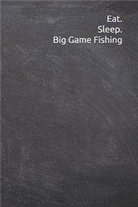 Eat. Sleep. Big Game Fishing