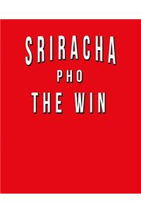 Sriracha Pho The Win