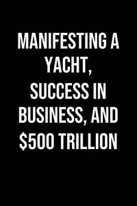 Manifesting A Yacht Success In Business And 500 Trillion
