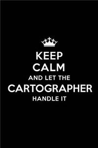 Keep Calm and Let the Cartographer Handle It
