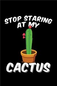 Stop Staring At My Cactus