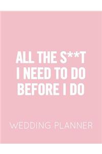 All the S**t I Need to Do Before I Do