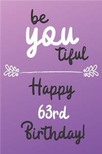 Be You tiful Happy 63rd Birthday