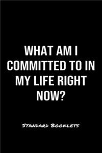 What Am I Committed To In My Life Right Now?