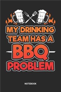 My drinking Team has a BBQ problem Notebook