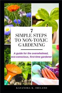 7 Simple Steps to Non-Toxic Gardening