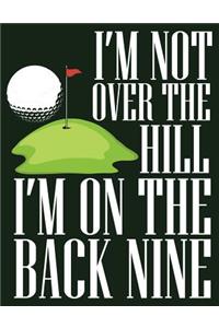 I'm Not Over the Hill I'm on the Back Nine