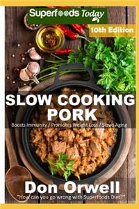 Slow Cooking Pork: Over 80 Low Carb Slow Cooker Pork Recipes full of Quick & Easy Cooking Recipes and Antioxidants & Phytochemicals