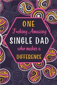 One F*cking Amazing Single Dad Who Makes A Difference