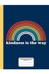Kindness Is The Way Composition Book