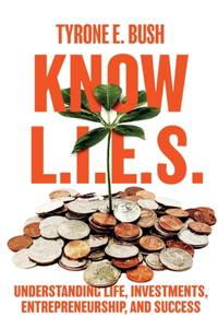 Know L.I.E.S.: Understanding Life, Investments, Entrepreneurship, and Success