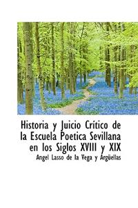 Historia y Juicio Crítico de la Escuela Poética Sevillana en los Siglos XVIII y XIX