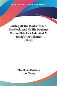 Catalog Of The Works Of R. A. Blakelock, And Of His Daughter Marian Blakelock Exhibited At Young's Art Galleries (1916)