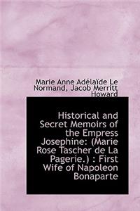Historical and Secret Memoirs of the Empress Josephine