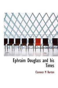 Ephraim Douglass and His Times