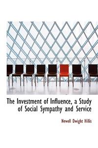 The Investment of Influence, a Study of Social Sympathy and Service