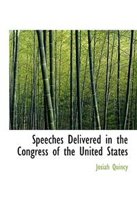 Speeches Delivered in the Congress of the United States