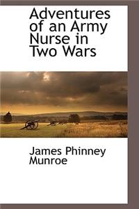 Adventures of an Army Nurse in Two Wars