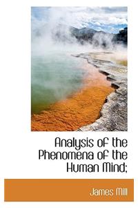 Analysis of the Phenomena of the Human Mind;
