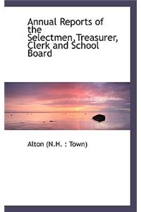 Annual Reports of the Selectmen, Treasurer, Clerk and School Board