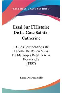 Essai Sur L'Histoire De La Cote Sainte-Catherine