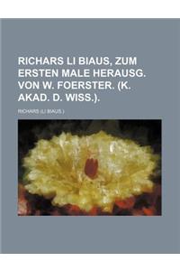 Richars Li Biaus, Zum Ersten Male Herausg. Von W. Foerster. (K. Akad. D. Wiss.).