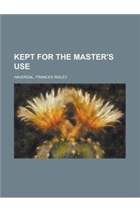 Kept for the Master's Use