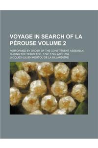 Voyage in Search of La Perouse Volume 2; Performed by Order of the Constituent Assembly, During the Years 1791, 1792, 1793, and 1794,
