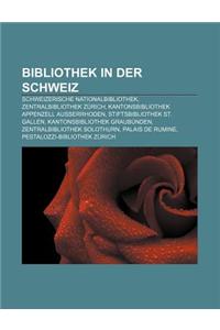 Bibliothek in Der Schweiz: Schweizerische Nationalbibliothek, Zentralbibliothek Zurich, Kantonsbibliothek Appenzell Ausserrhoden