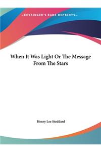 When It Was Light or the Message from the Stars