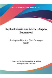 Raphael Sanzio and Michel-Angelo Buonarroti