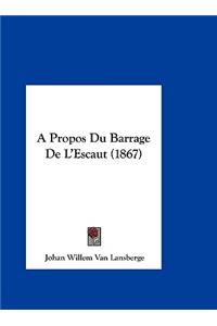 A Propos Du Barrage de L'Escaut (1867)