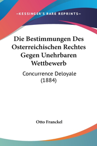 Die Bestimmungen Des Osterreichischen Rechtes Gegen Unehrbaren Wettbewerb