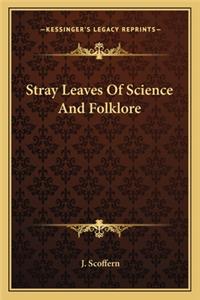 Stray Leaves Of Science And Folklore