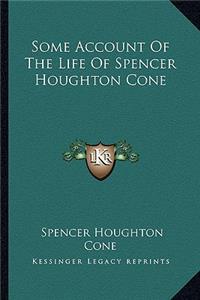 Some Account Of The Life Of Spencer Houghton Cone