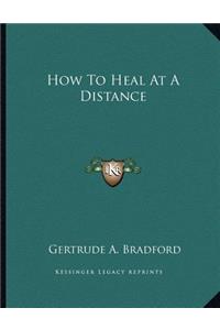 How To Heal At A Distance