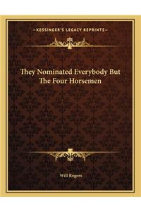 They Nominated Everybody But the Four Horsemen