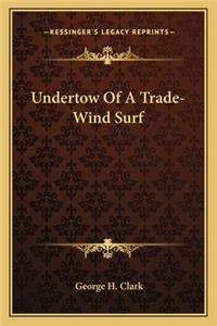 Undertow Of A Trade-Wind Surf