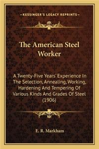 American Steel Worker the American Steel Worker