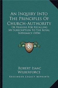 Inquiry Into the Principles of Church-Authority