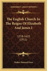 English Church in the Reigns of Elizabeth and James I: 1558-1625 (1911)