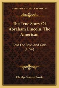 True Story Of Abraham Lincoln, The American