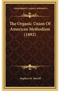 The Organic Union of American Methodism (1892)