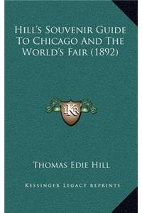 Hill's Souvenir Guide To Chicago And The World's Fair (1892)