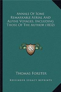 Annals of Some Remarkable Aerial and Alpine Voyages, Including Those of the Author (1832)