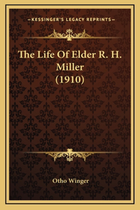 The Life of Elder R. H. Miller (1910)