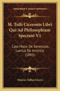 M. Tulli Ciceronis Libri Qui Ad Philosophiam Spectant V1